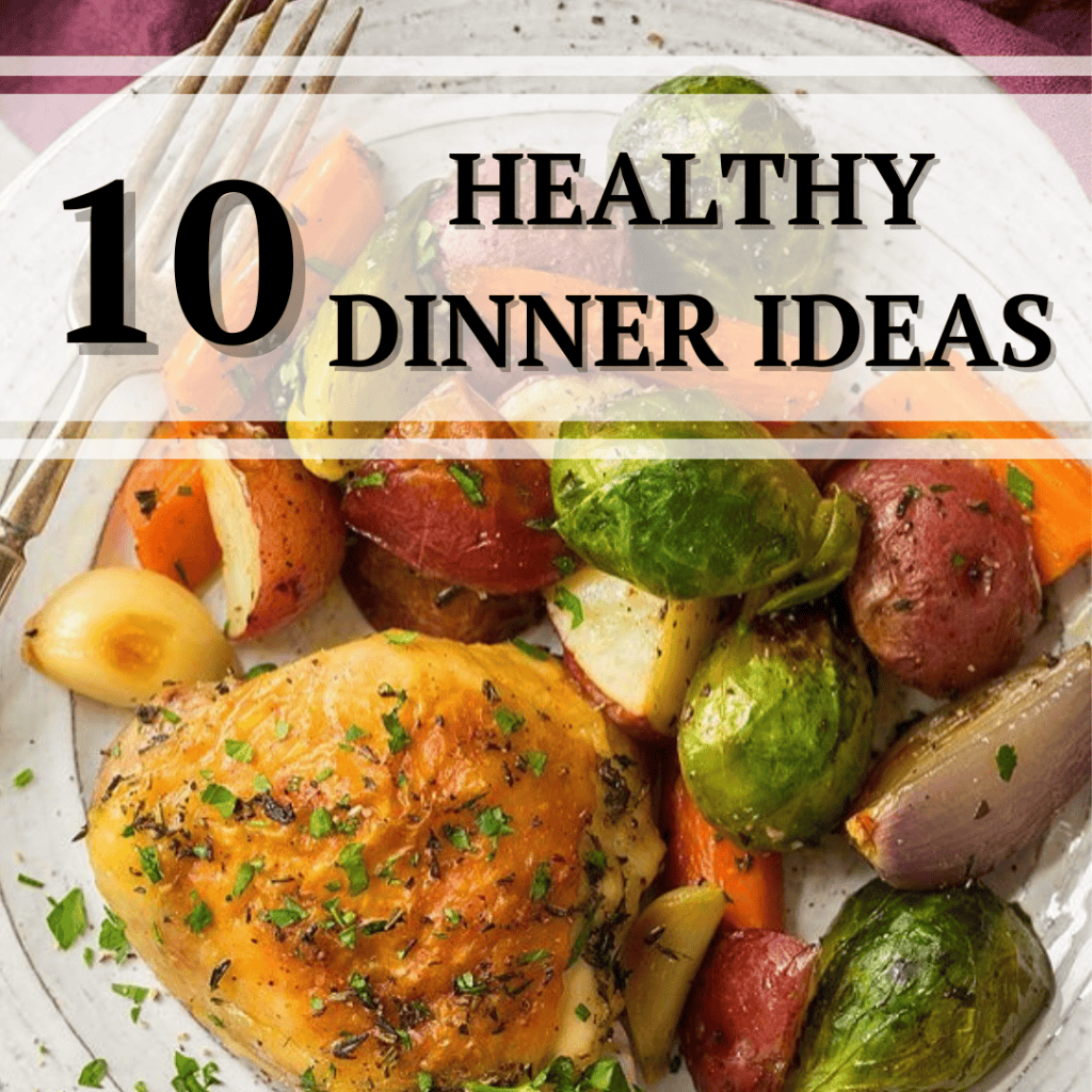 10 Must-Try Easy And Delicious Healthy Dinner Recipes – Stretch Recipes